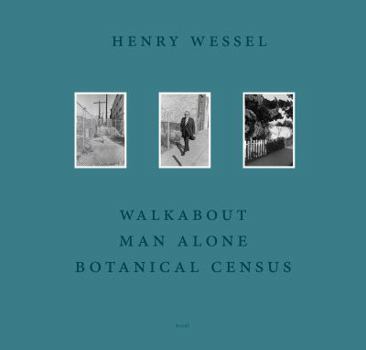 Hardcover Henry Wessel: Walkabout / Man Alone / Botanical Census Book