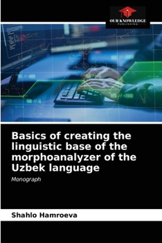 Paperback Basics of creating the linguistic base of the morphoanalyzer of the Uzbek language Book