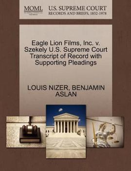 Paperback Eagle Lion Films, Inc. V. Szekely U.S. Supreme Court Transcript of Record with Supporting Pleadings Book