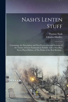 Paperback Nash's Lenten Stuff: Containing, the Description and First Procreation and Increase of the Towne of Great Yarmouth in Norfolk: With a New P Book