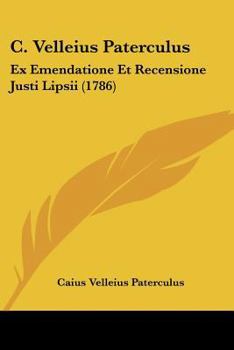 Paperback C. Velleius Paterculus: Ex Emendatione Et Recensione Justi Lipsii (1786) Book