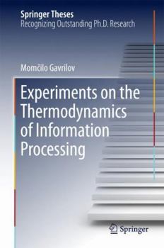 Hardcover Experiments on the Thermodynamics of Information Processing Book