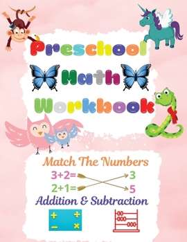 Paperback Preschool Math Workbook: Preschool Math Workbook For Toddlers Ages 2-6 Math Preschool Learning Book With Match The Numbers, Addition & Subtract Book