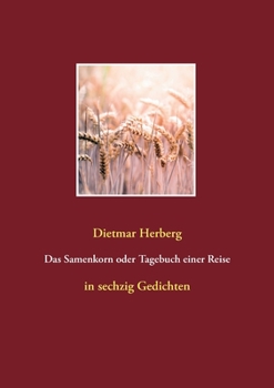 Paperback Das Samenkorn oder Tagebuch einer Reise: in sechzig Gedichten [German] Book