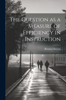 Paperback The Question as a Measure of Efficiency in Instruction Book
