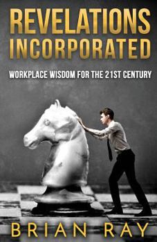 Paperback Revelations Incorporated: Workplace Wisdom For the 21st Century Book