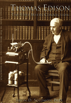 Thomas Edison: The Fort Myers Connection (Images of America: Florida) - Book  of the Images of America: Florida