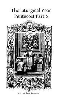 Paperback The Liturgical Year: Pentecost Part 6 Book