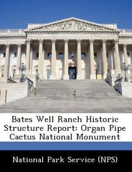 Bates Well Ranch Historic Structure Report: Organ Pipe Cactus National Monument
