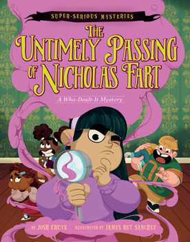 Hardcover Super-Serious Mysteries #1: The Untimely Passing of Nicholas Fart Book