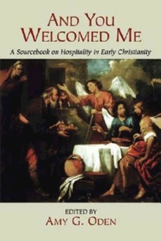Paperback And You Welcomed Me: A Sourcebook on Hospitality in Early Christianity Book