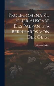 Prolegomena Zu Einer Ausgabe Des Palpanista Bernhards Von Der Geist (German Edition)