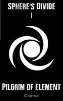 Paperback Sphere's Divide I: Pilgrim of Element Book