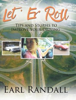 Hardcover Let 'Er Roll: Tips and Stories to Improve Your Driving Book