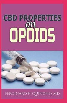 Paperback CBD Properties on Opoids: Everthing You Need to Know about Properties of CBD on Opoids Book