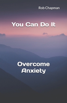 Paperback You Can Do It: Overcome Anxiety Book