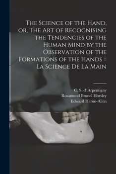 Paperback The Science of the Hand, or, The Art of Recognising the Tendencies of the Human Mind by the Observation of the Formations of the Hands = La Science De Book