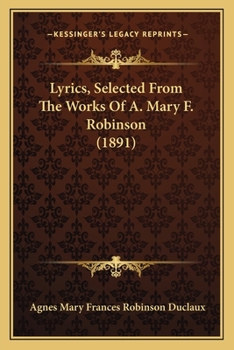 Paperback Lyrics, Selected From The Works Of A. Mary F. Robinson (1891) Book