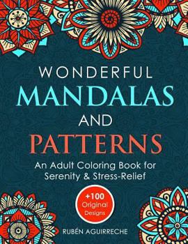 Paperback Wonderful Mandalas and Patterns: An Adult Coloring Book for Serenity & Stress-Relief (+100 Original Designs) Book