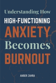 Paperback High-Functioning Anxiety and Burnout: Understanding How High-Functioning Anxiety Becomes Burnout Book