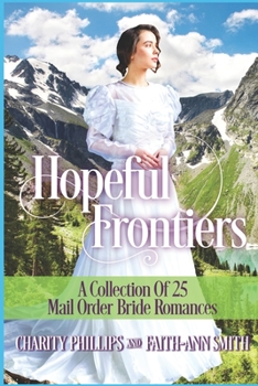 Paperback Hopeful Frontiers: A Collection of 25 Mail Order Bride Romances Book
