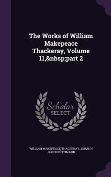 Hardcover The Works of William Makepeace Thackeray, Volume 11, part 2 Book