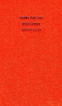 Paperback Fianna Fail and Irish Labour: 1926 to the Present Day Book