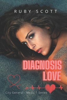 Diagnosis Love - Book #4 of the City General: Medic 1