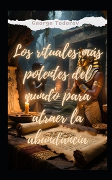 Los rituales ma´s potentes del mundo para atraer la abundanci´a Parte II (Spanish Edition)