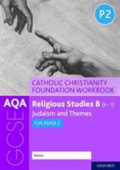 Paperback AQA GCSE Religious Studies B (9-1): Catholic Christianity Foundation Workbook: Judaism and Themes for Paper 2 Book