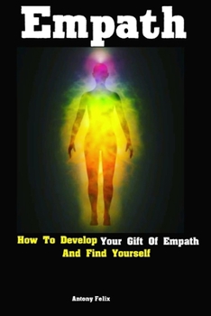 Paperback Empath: How To Develop Your Gift Of Empath And Find Yourself Book