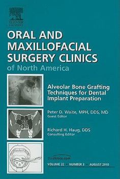 Hardcover Alveolar Bone Grafting Techniques for Dental Implant Preparation, an Issue of Oral and Maxillofacial Surgery Clinics: Volume 22-3 Book