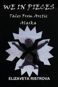 Paperback We In Pieces: Tales From Arctic Alaska Book