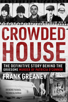 Paperback Crowded House: The Definitive Story Behind the Gruesome Murder of Patricia O'Connor Book