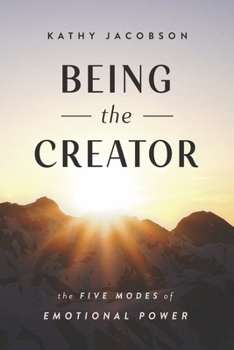 Paperback Being the Creator: The 5 Modes of Emotional Power Book