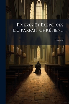 Paperback Prieres Et Exercices Du Parfait Chrétien... [Greek] Book