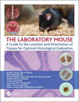 Paperback The Laboratory Mouse: A Guide to the Location and Orientation of Tissues for Optimal Histological Evaluation Book
