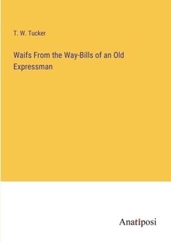 Paperback Waifs From the Way-Bills of an Old Expressman Book