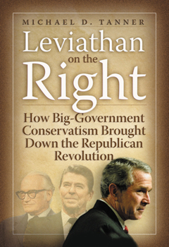 Hardcover Leviathan on the Right: How the Rise of Big Government Conservatism Threatens Our Freedom and Our Future Book