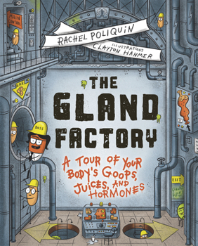 Hardcover The Gland Factory: A Tour of Your Body's Goops, Juices, and Hormones Book