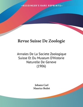 Paperback Revue Suisse De Zoologie: Annales De La Societe Zoologique Suisse Et Du Museum D'Historie Naturelle De Geneve (1906) [German] Book