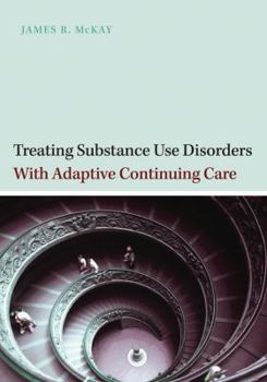 Hardcover Treating Substance Use Disorders with Adaptive Continuing Care Book