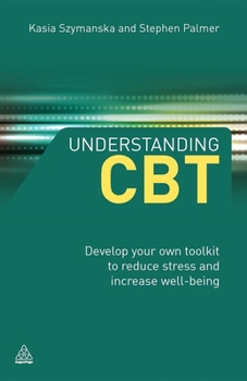 Paperback Understanding CBT: Develop Your Own Toolkit to Reduce Stress and Increase Well-Being Book