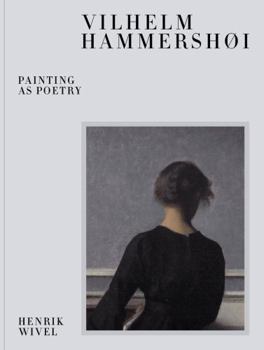 Vilhelm Hammershoi: Painting as Poetry /anglais