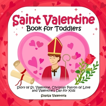 Saint Valentine Book for Toddlers: Story of St. Valentine, Christian Patron of Love and Valentine's Day for Kids