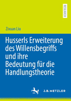 Paperback Husserls Erweiterung Des Willensbegriffs Und Ihre Bedeutung Für Die Handlungstheorie [German] Book