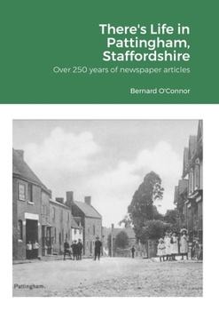 There's Life in Pattingham, Staffordshire: Over 250 years of newspaper articles