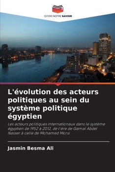 L'évolution des acteurs politiques au sein du système politique égyptien (French Edition)