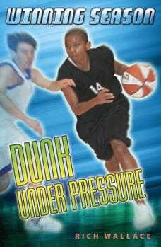 Dunk Under Pressure: Winning Season 7 (Winning Season) - Book #7 of the Winning Season