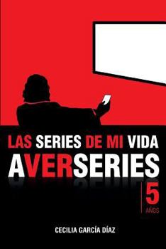 Paperback Las series de mi vida: Cinco años de A VER SERIES [Spanish] Book
